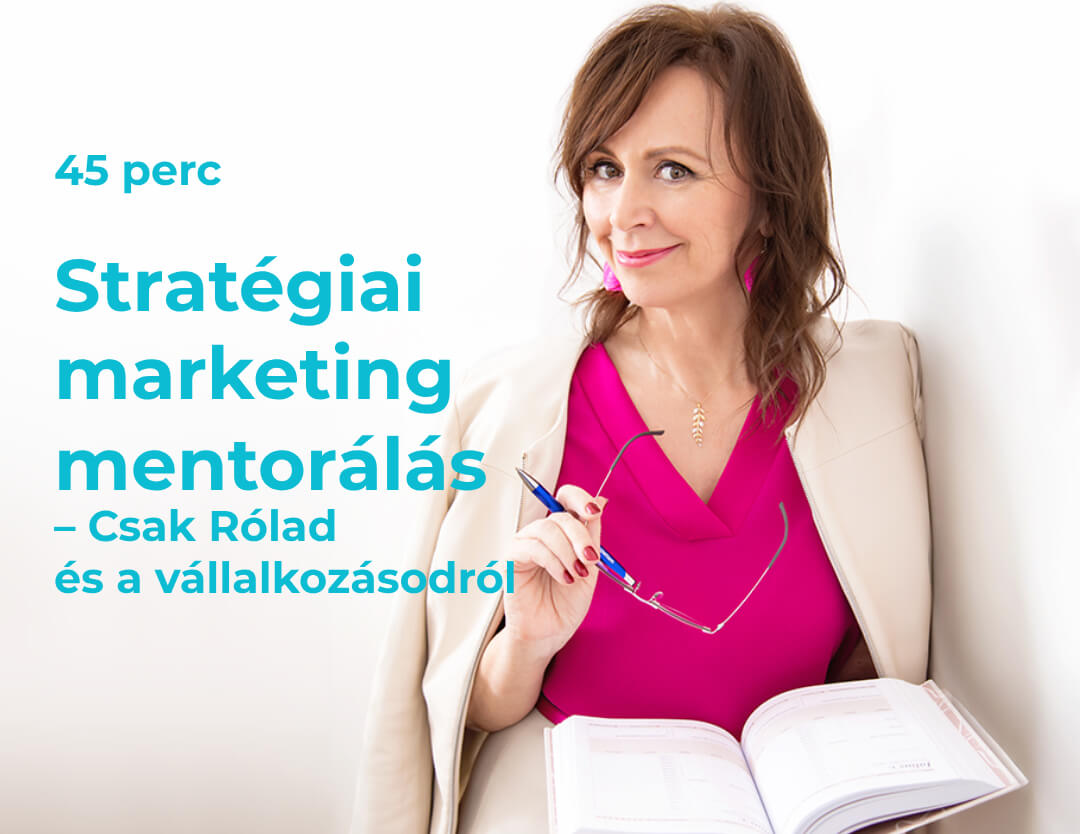 Stratégiai marketing mentorálás női vállalkozóknak – Csak Rólad és a vállalkozásodról szól