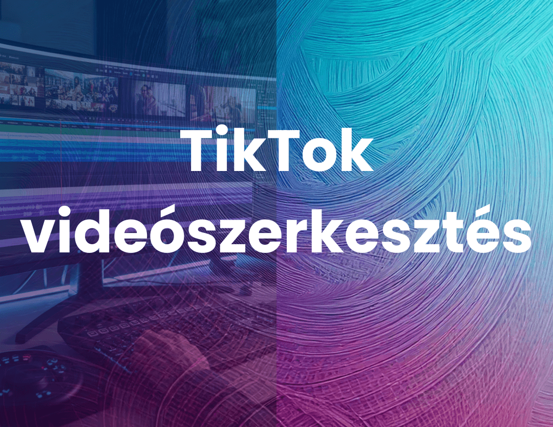 TikTok videószerkesztés – Vágj bele! Gyors, azonnal használható mini­kurzus
