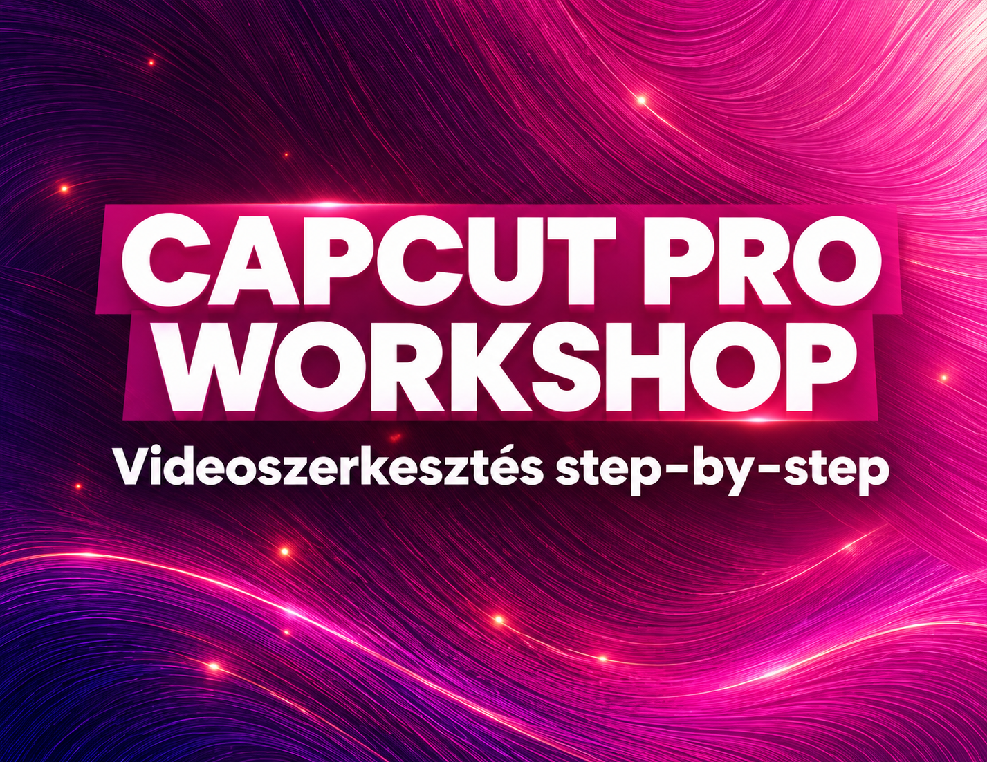 CAPCUT PRO WORKSHOP – Balázs Barbival és Katus Mónikával